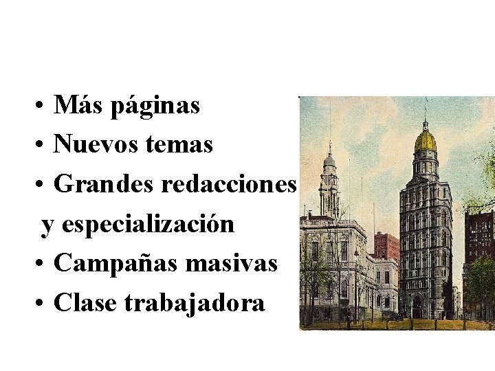  • Más páginas • Nuevos temas • Grandes redacciones y especialización • Campañas