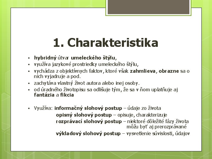 1. Charakteristika § § § hybridný útvar umeleckého štýlu, využíva jazykové prostriedky umeleckého štýlu,