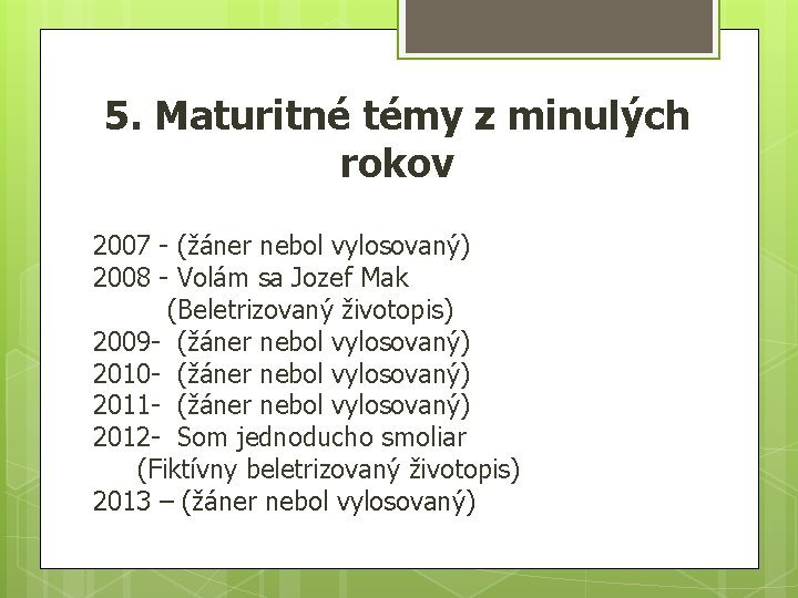 5. Maturitné témy z minulých rokov 2007 - (žáner nebol vylosovaný) 2008 - Volám