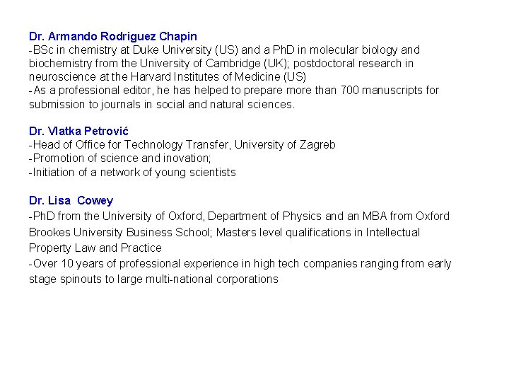 Dr. Armando Rodriguez Chapin -BSc in chemistry at Duke University (US) and a Ph.