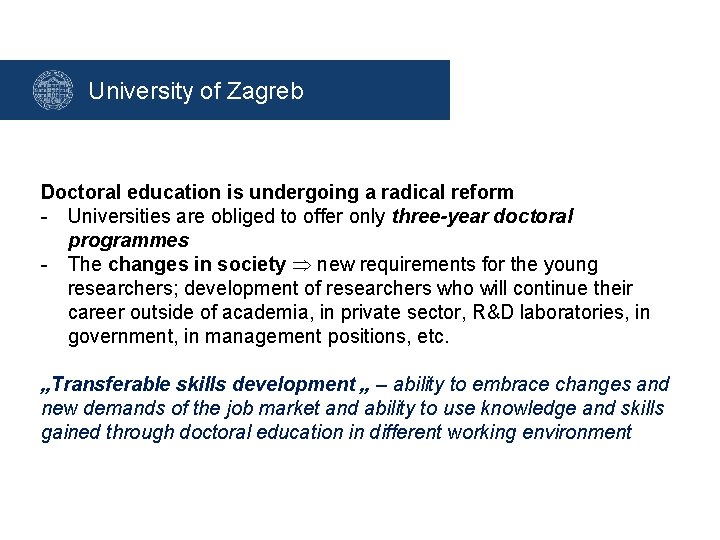 University of Zagreb Doctoral education is undergoing a radical reform - Universities are obliged