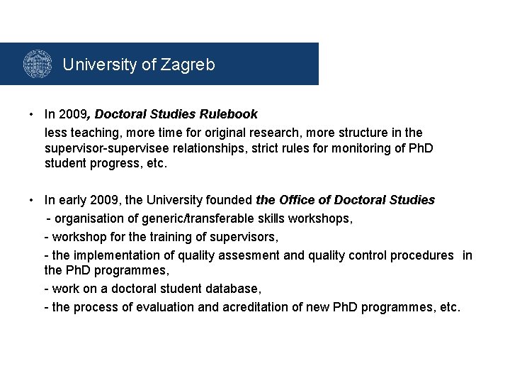 University of Zagreb • In 2009, Doctoral Studies Rulebook less teaching, more time for