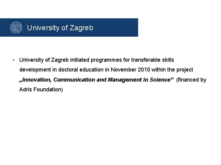 University of Zagreb • University of Zagreb initiated programmes for transferable skills development in