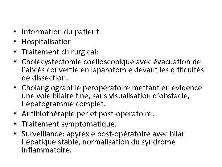  • • Information du patient Hospitalisation Traitement chirurgical: Cholécystectomie coelioscopique avec évacuation de
