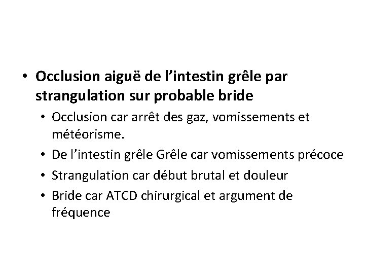 • Occlusion aiguë de l’intestin grêle par strangulation sur probable bride • Occlusion