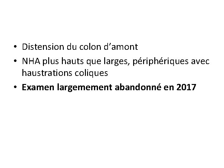 • Distension du colon d’amont • NHA plus hauts que larges, périphériques avec