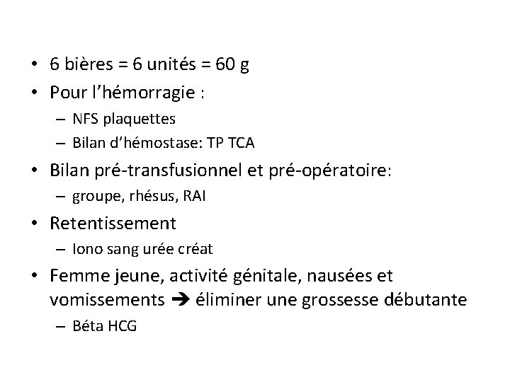  • 6 bières = 6 unités = 60 g • Pour l’hémorragie :