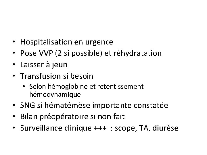  • • Hospitalisation en urgence Pose VVP (2 si possible) et réhydratation Laisser