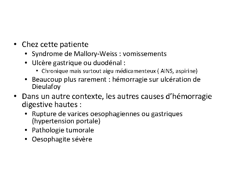  • Chez cette patiente • Syndrome de Mallory-Weiss : vomissements • Ulcère gastrique