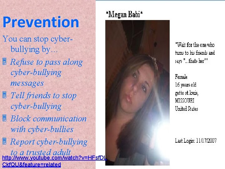 Prevention You can stop cyberbullying by… À Refuse to pass along cyber-bullying messages À