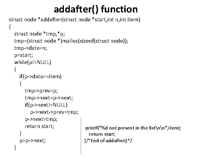 addafter() function struct node *addafter(struct node *start, int n, int item) { struct node