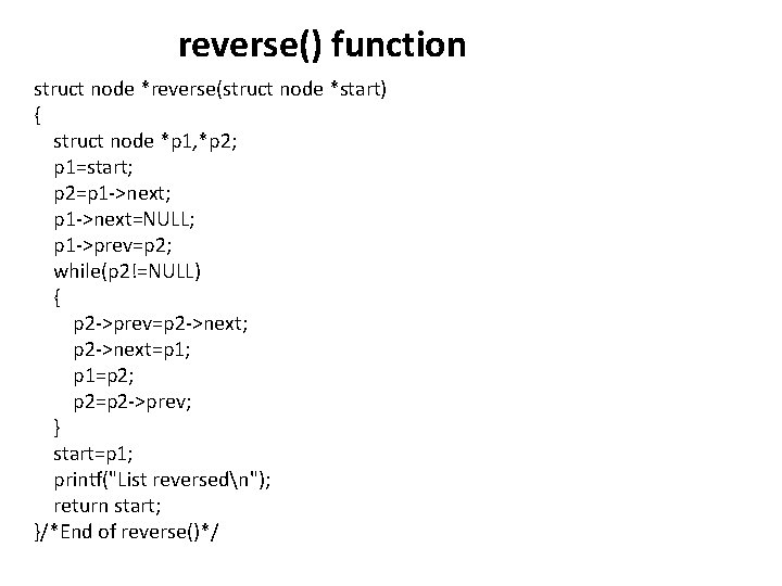 reverse() function struct node *reverse(struct node *start) { struct node *p 1, *p 2;