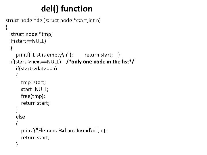 del() function struct node *del(struct node *start, int n) { struct node *tmp; if(start==NULL)
