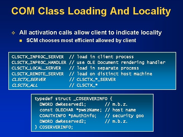 COM Class Loading And Locality v All activation calls allow client to indicate locality