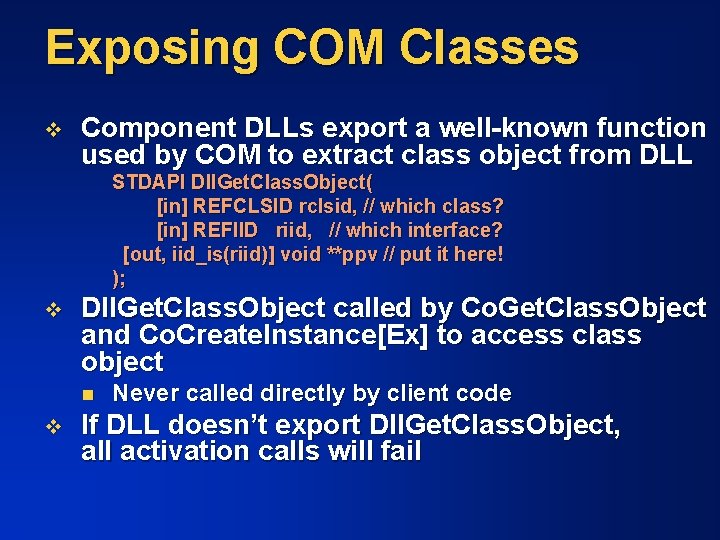 Exposing COM Classes v Component DLLs export a well-known function used by COM to