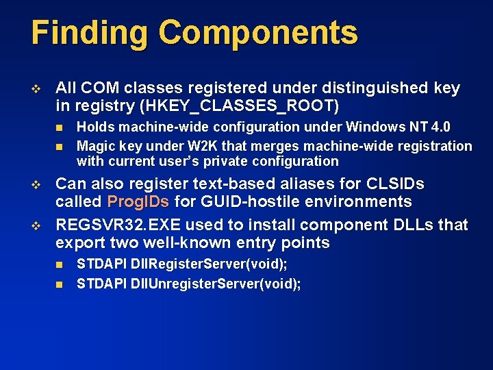 Finding Components v All COM classes registered under distinguished key in registry (HKEY_CLASSES_ROOT) n