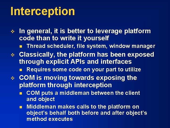 Interception v In general, it is better to leverage platform code than to write