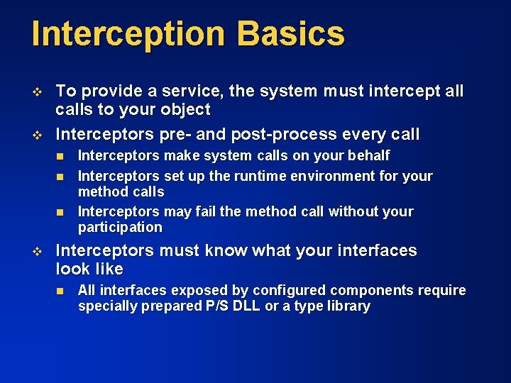 Interception Basics v v To provide a service, the system must intercept all calls