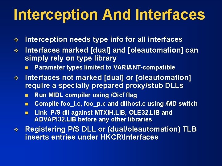 Interception And Interfaces v v Interception needs type info for all interfaces Interfaces marked