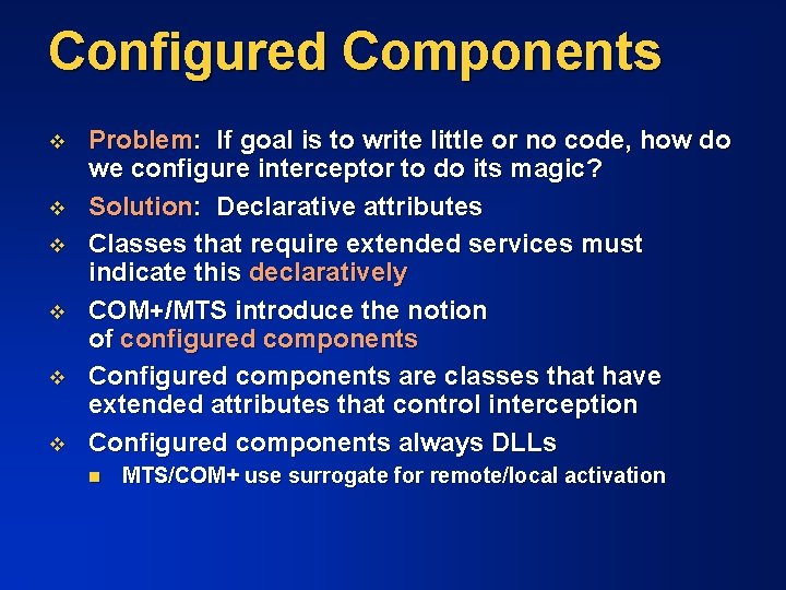 Configured Components v v v Problem: If goal is to write little or no