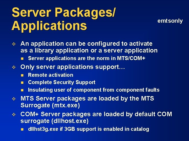 Server Packages/ Applications v An application can be configured to activate as a library