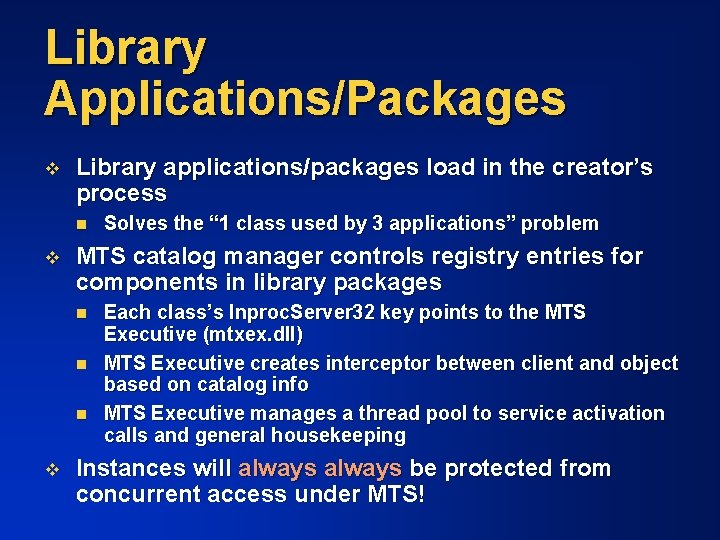 Library Applications/Packages v Library applications/packages load in the creator’s process n v MTS catalog