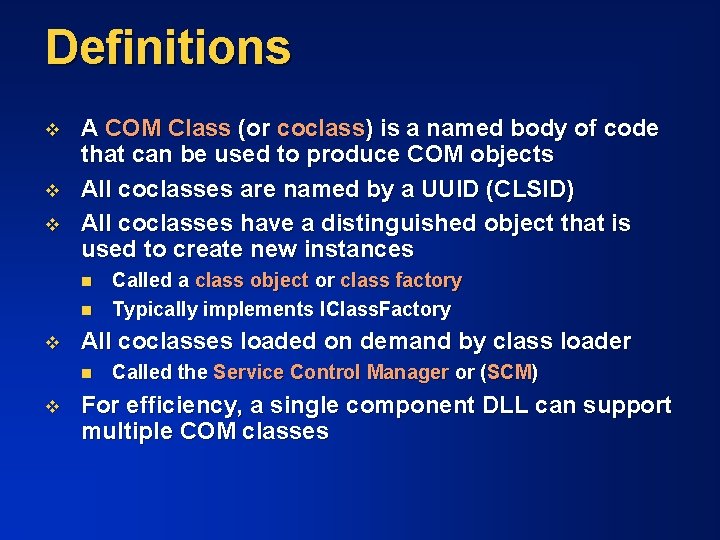 Definitions v v v A COM Class (or coclass) is a named body of
