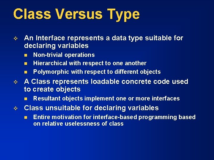 Class Versus Type v An Interface represents a data type suitable for declaring variables