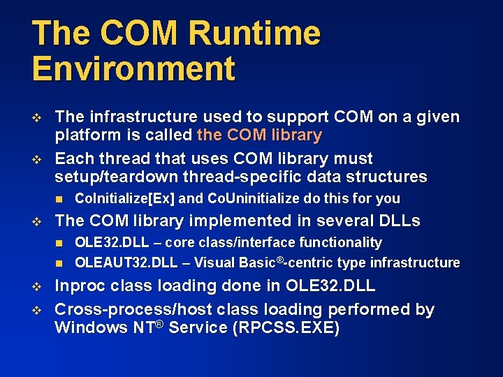 The COM Runtime Environment v v The infrastructure used to support COM on a