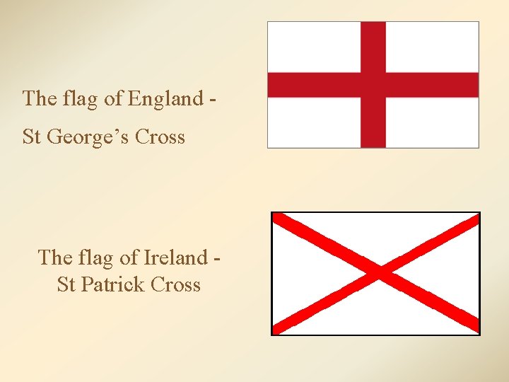 The flag of England St George’s Cross The flag of Ireland St Patrick Cross