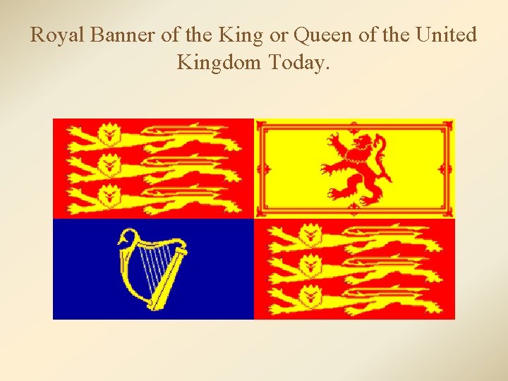 Royal Banner of the King or Queen of the United Kingdom Today. 