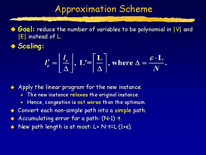 Approximation Scheme u Goal: reduce the number of variables to be polynomial in |V|
