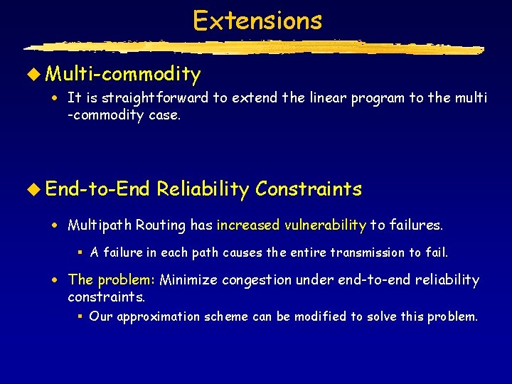 Extensions u Multi-commodity · It is straightforward to extend the linear program to the