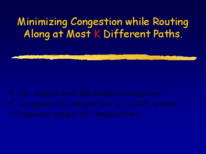 Minimizing Congestion while Routing Along at Most K Different Paths. ü /K- integral flows