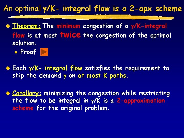 An optimal /K- integral flow is a 2 -apx scheme u Theorem: The minimum