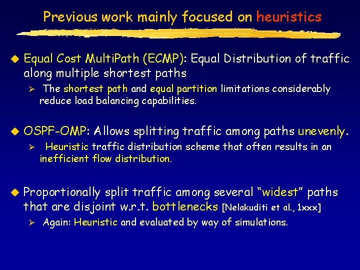 Previous work mainly focused on heuristics u Equal Cost Multi. Path (ECMP): Equal Distribution