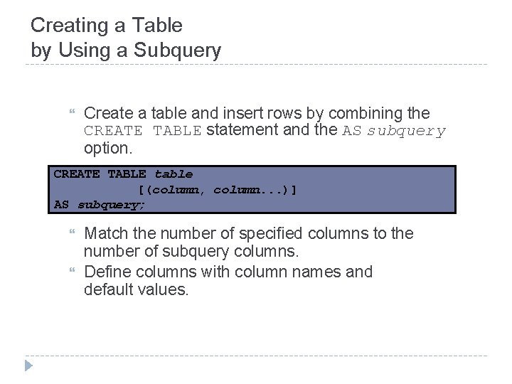 Creating a Table by Using a Subquery Create a table and insert rows by Creating a Table by Using a Subquery Create a table and insert rows by