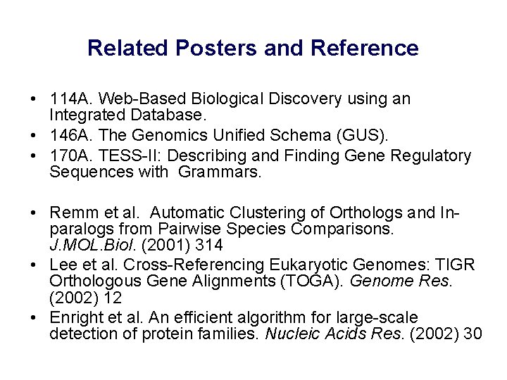 Related Posters and Reference • 114 A. Web-Based Biological Discovery using an Integrated Database.