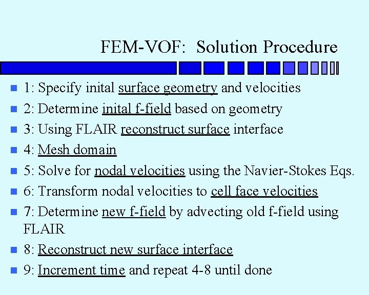 FEM-VOF: Solution Procedure n n n n n 1: Specify inital surface geometry and