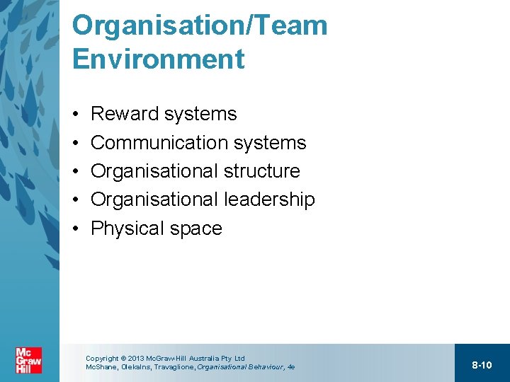 Organisation/Team Environment • • • Reward systems Communication systems Organisational structure Organisational leadership Physical