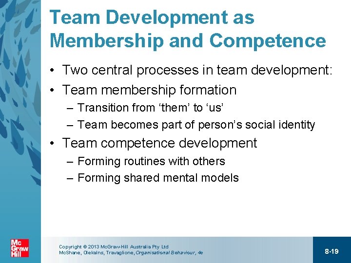 Team Development as Membership and Competence • Two central processes in team development: •