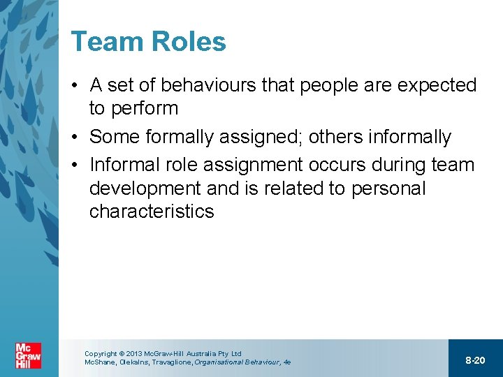 Team Roles • A set of behaviours that people are expected to perform •