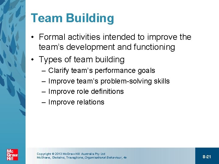 Team Building • Formal activities intended to improve the team’s development and functioning •