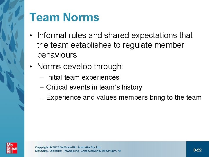 Team Norms • Informal rules and shared expectations that the team establishes to regulate