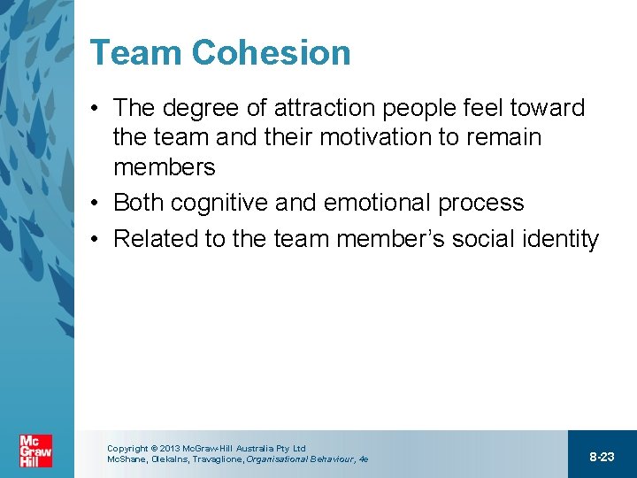 Team Cohesion • The degree of attraction people feel toward the team and their