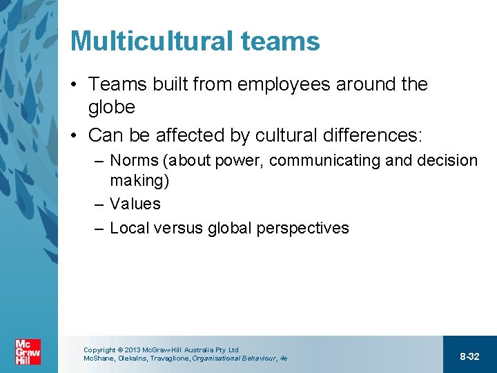 Multicultural teams • Teams built from employees around the globe • Can be affected