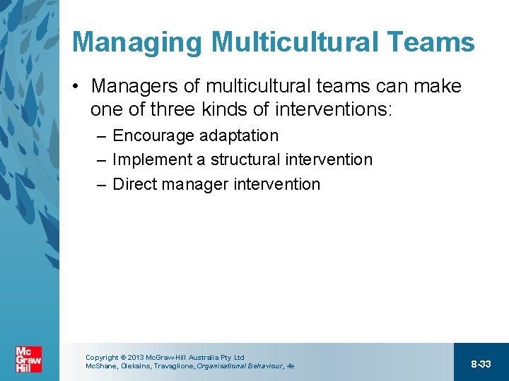 Managing Multicultural Teams • Managers of multicultural teams can make one of three kinds