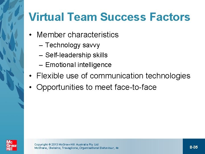 Virtual Team Success Factors • Member characteristics – Technology savvy – Self-leadership skills –