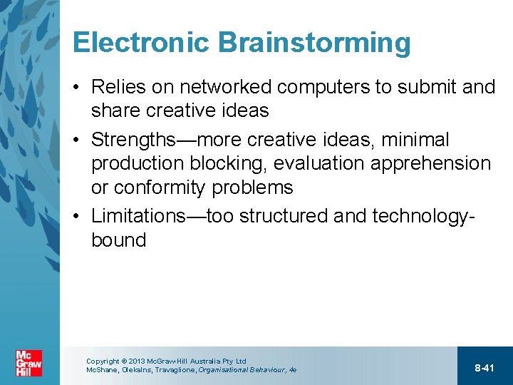 Electronic Brainstorming • Relies on networked computers to submit and share creative ideas •