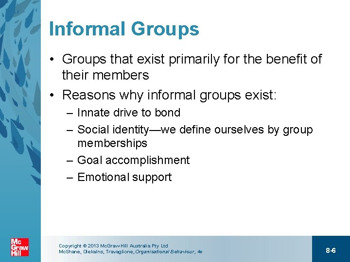 Informal Groups • Groups that exist primarily for the benefit of their members •